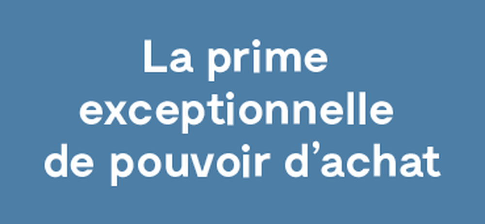 Assouplissement des conditions d'attribution de la prime exceptionnelle pouvoir d'achat
